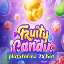 plataforma 75 bet